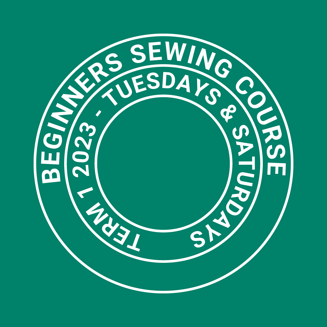 Beginner's Sewing Courses Term ONE 2023 from January 31st OR Feb 18th